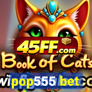 pop555 bet